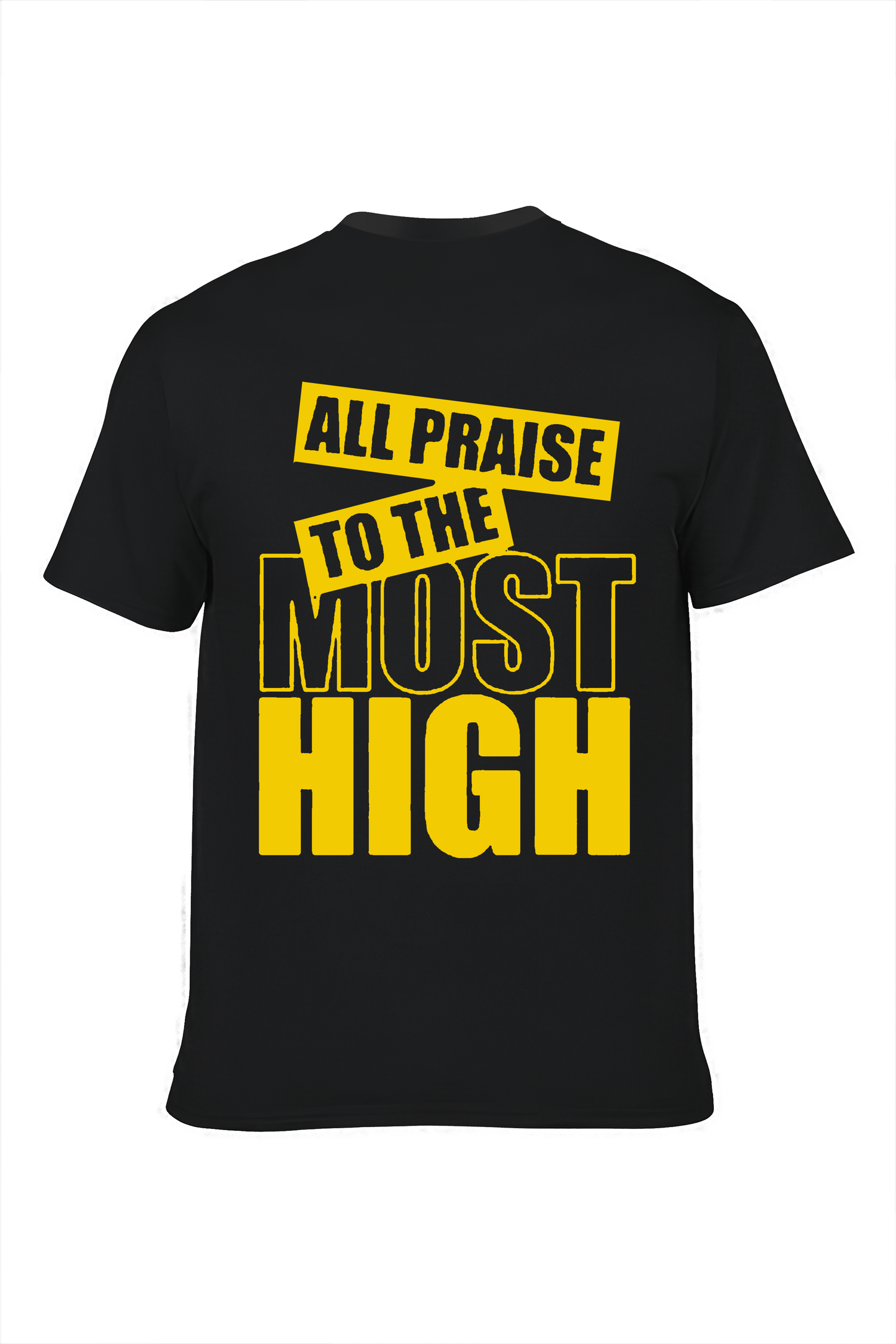 ALL PRAISE TO THE MUST HIGH PRINTED T-SHIRT